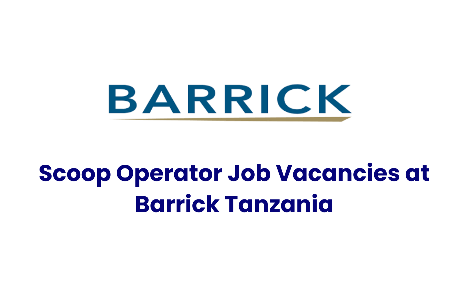 Scoop Operator Job Vacancies at Barrick Tanzania