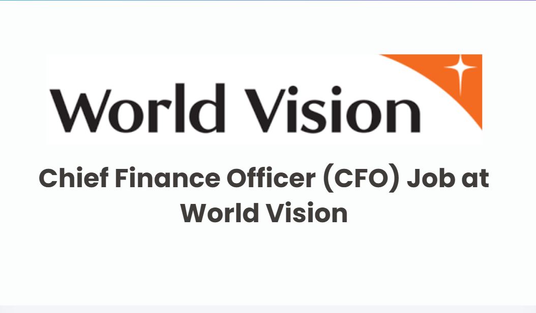 Chief Finance Officer (CFO) Job at World Vision